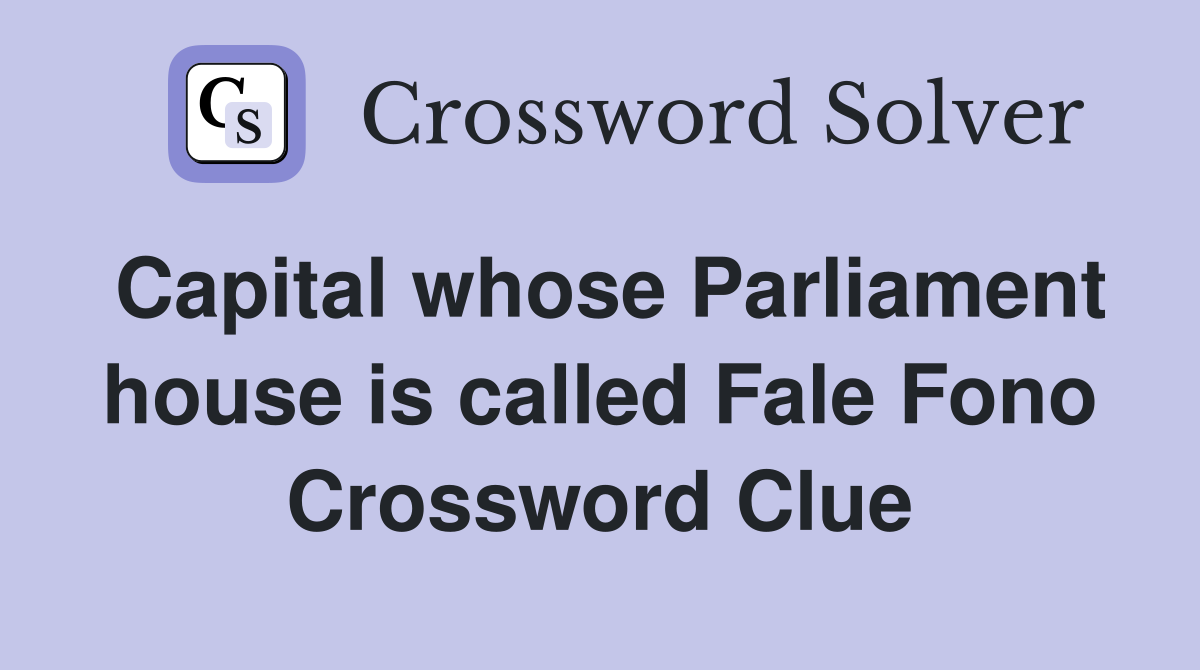 Capital whose Parliament house is called Fale Fono Crossword Clue