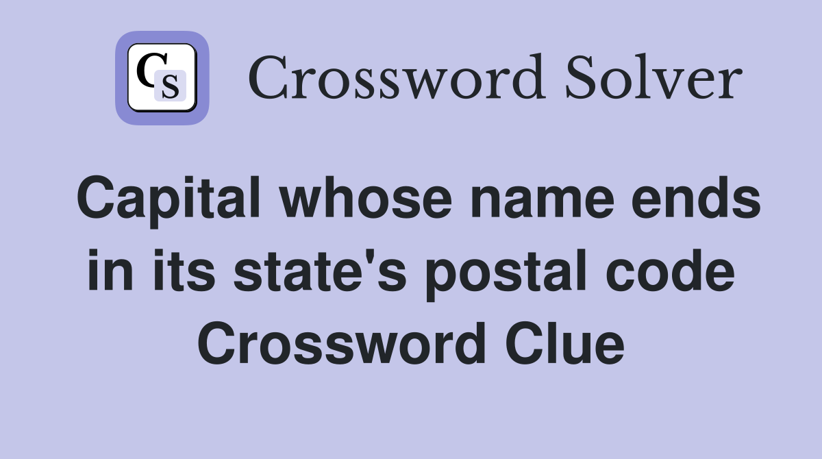 Capital whose name ends in its state's postal code Crossword Clue