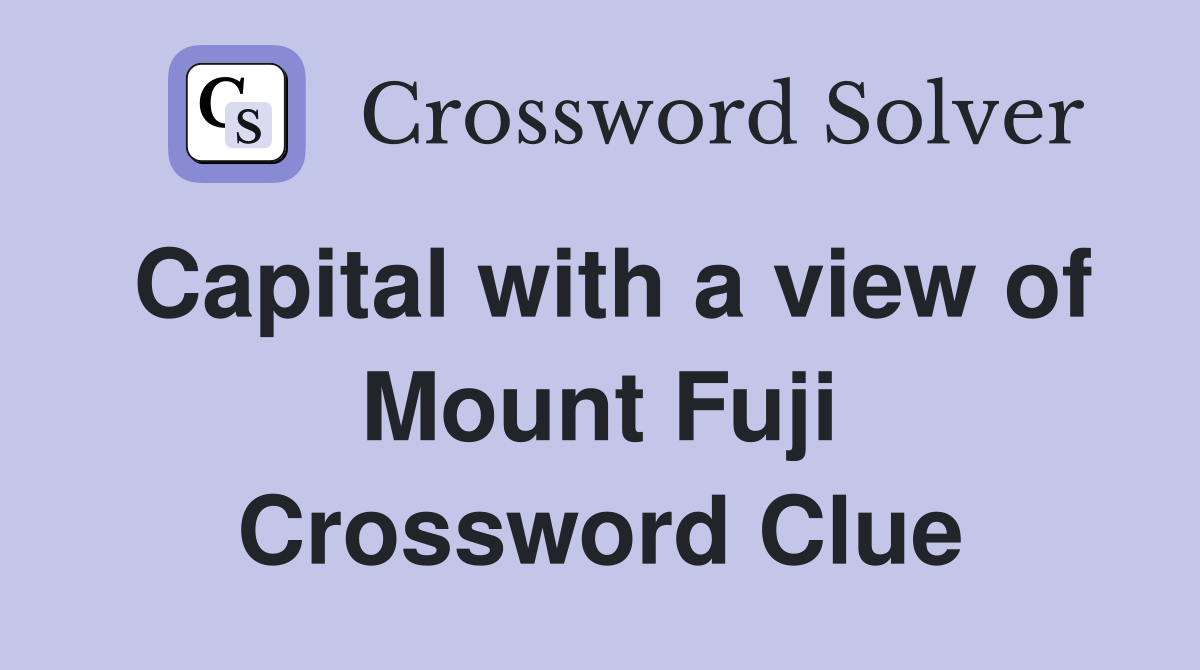 Capital with a view of Mount Fuji Crossword Clue