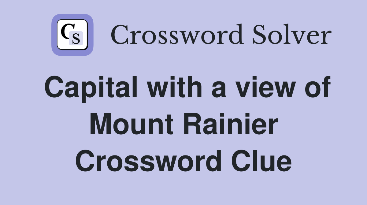 Capital with a view of Mount Rainier Crossword Clue