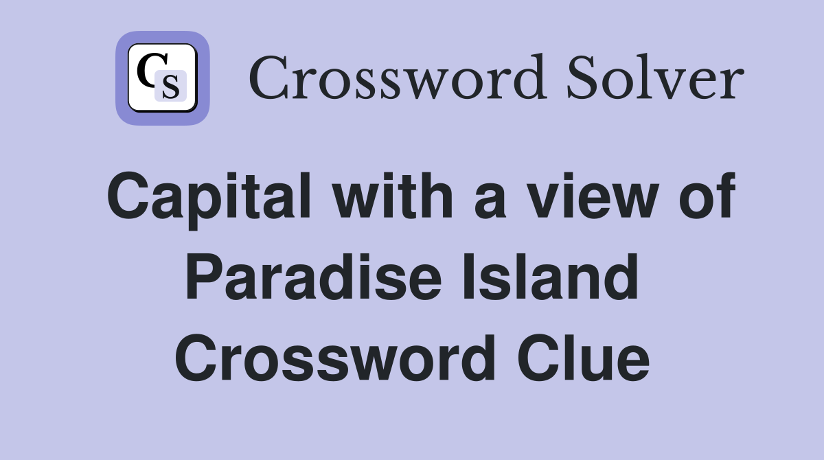 Capital with a view of Paradise Island Crossword Clue