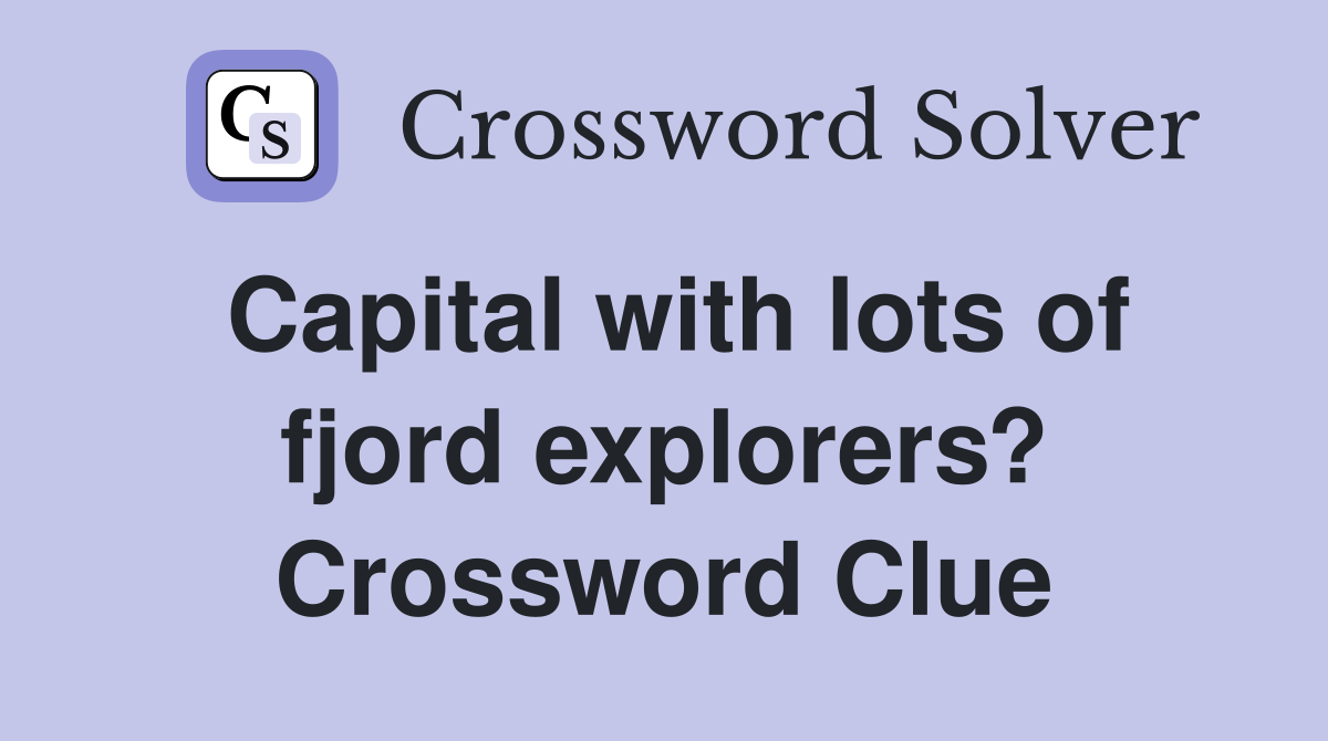 Capital with lots of fjord explorers? Crossword Clue