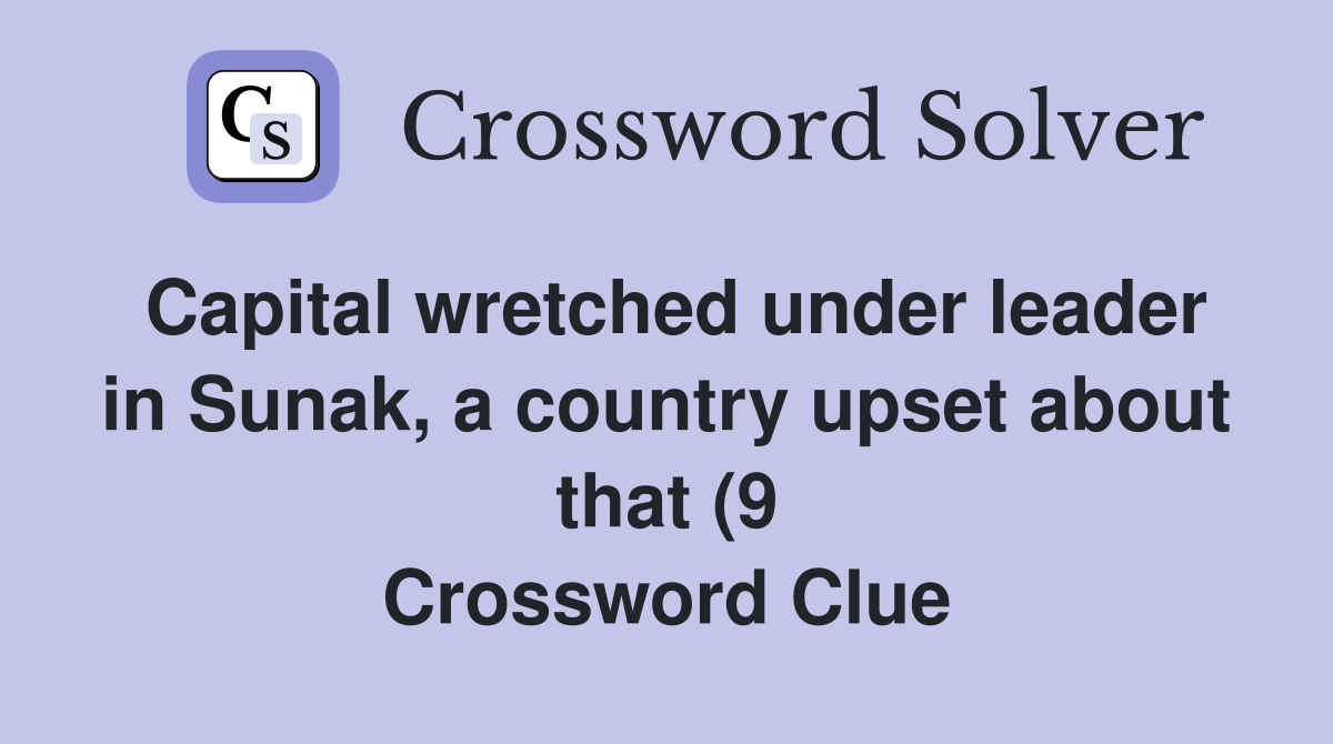 Capital wretched under leader in Sunak a country upset about that (9 Capital wretched under leader in Sunak a country upset about that (9
