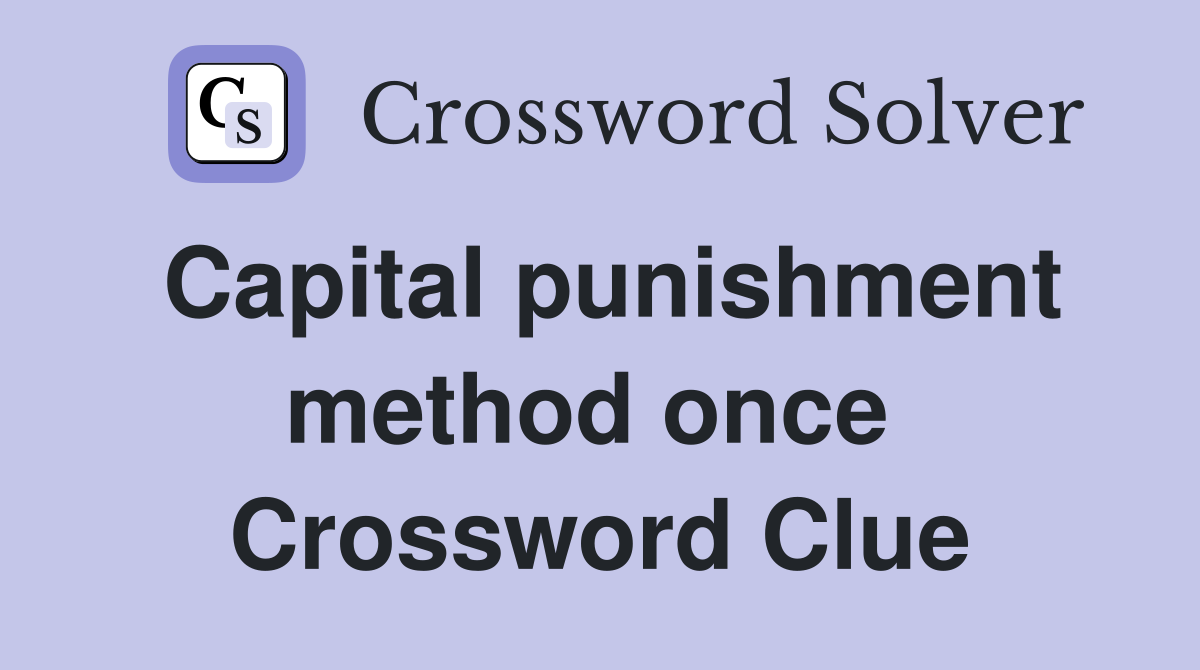 Capital punishment method once  Crossword Clue