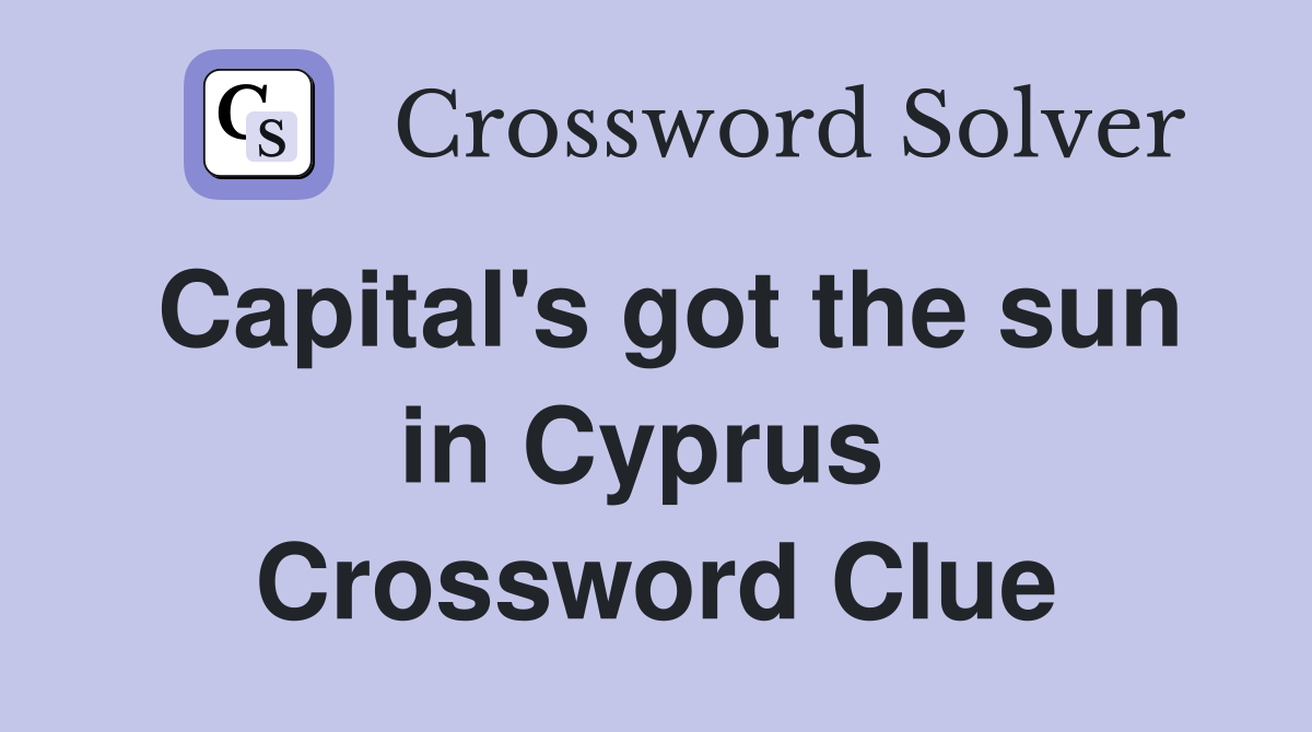 Capital's got the sun in Cyprus  Crossword Clue