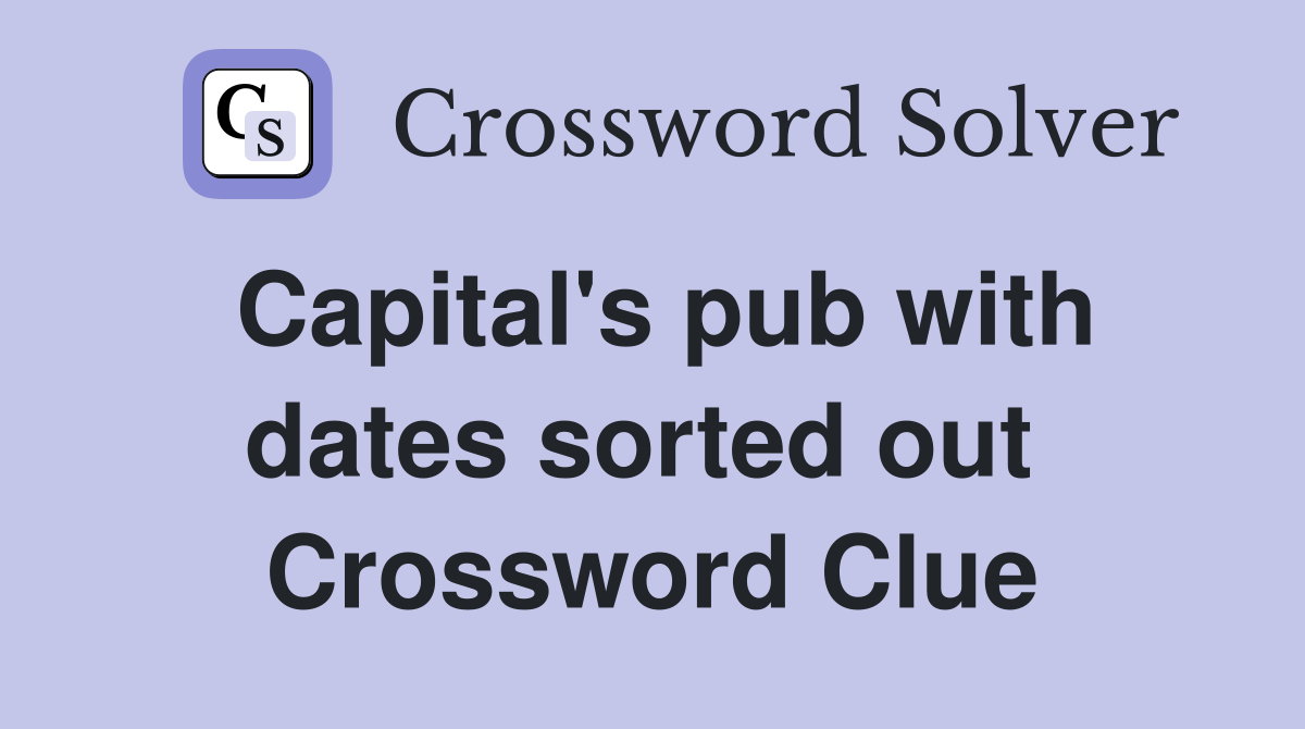 Capital's pub with dates sorted out  Crossword Clue