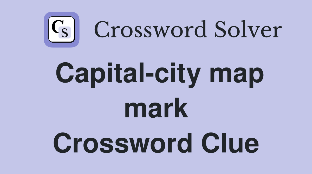 Capital-city map mark Crossword Clue