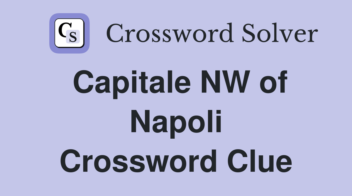 Capitale NW of Napoli Crossword Clue