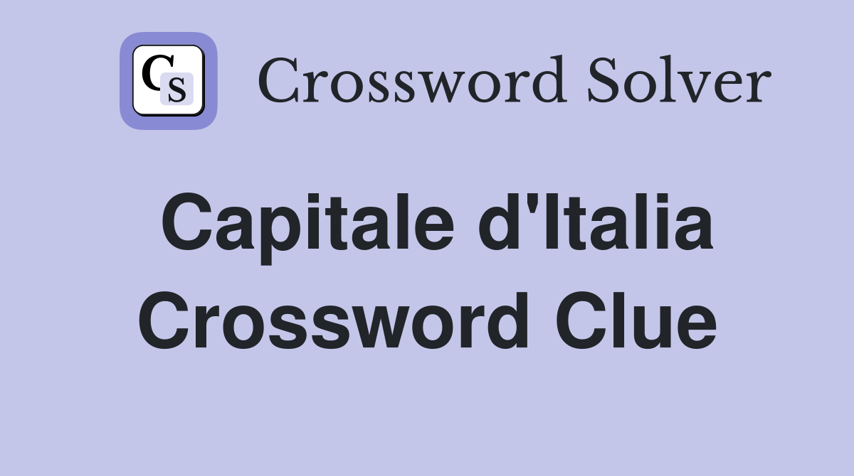 Capitale d'Italia Crossword Clue