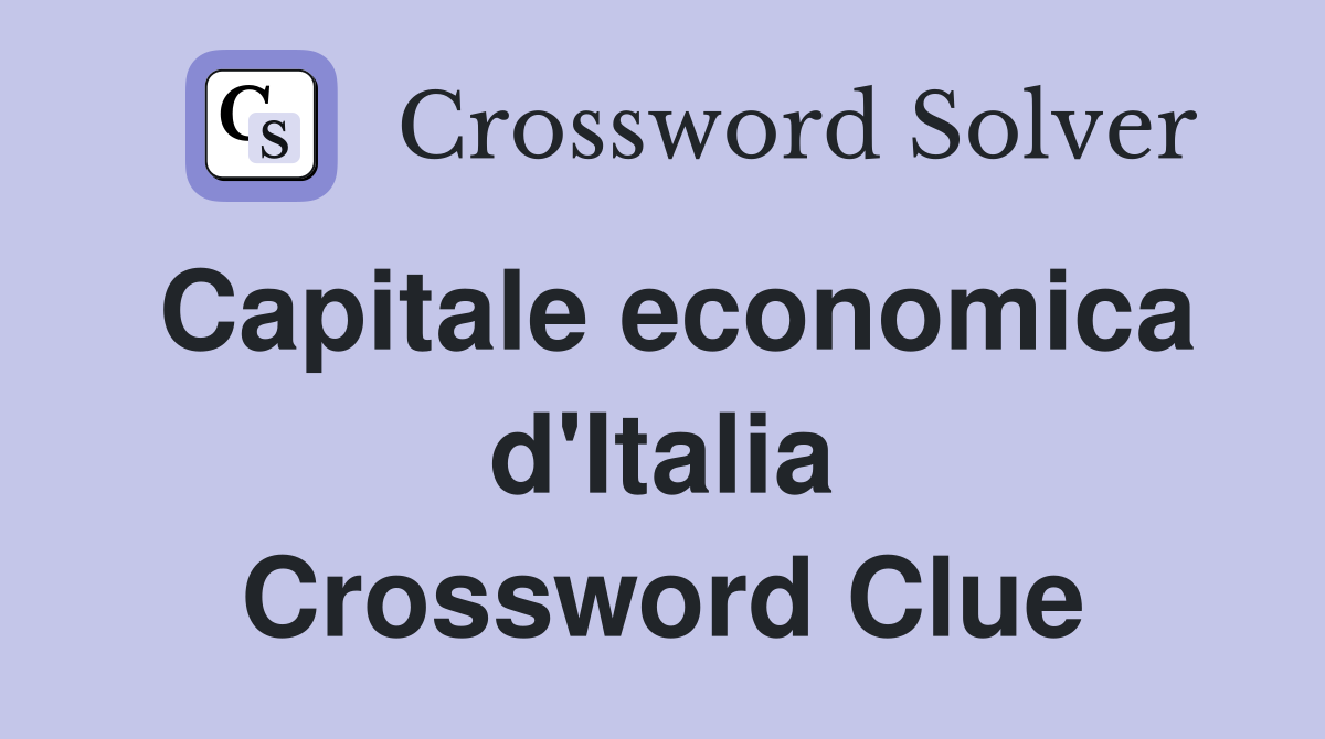 Capitale economica d'Italia Crossword Clue