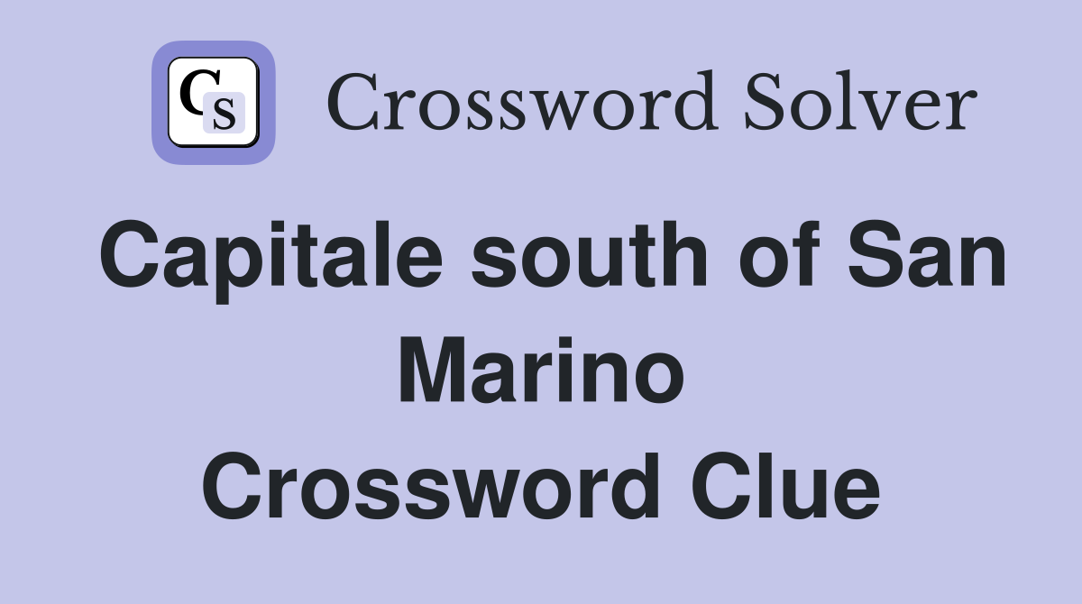 Capitale south of San Marino Crossword Clue