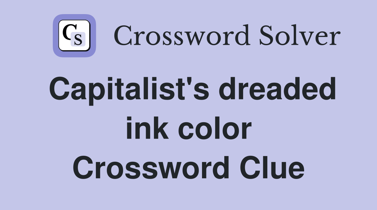 Capitalist's dreaded ink color Crossword Clue