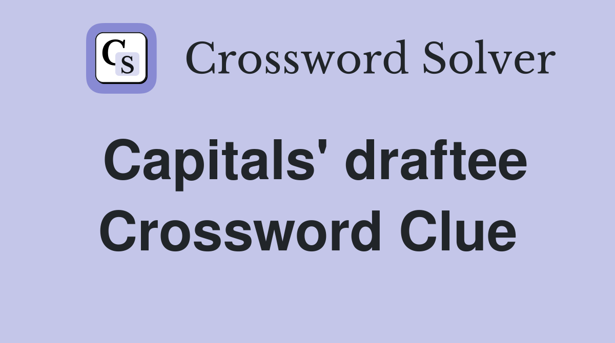 Capitals' draftee Crossword Clue