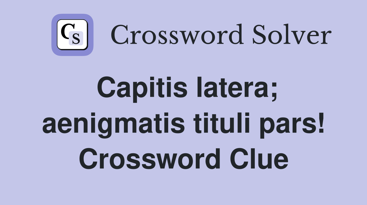 Capitis latera; aenigmatis tituli pars! Crossword Clue