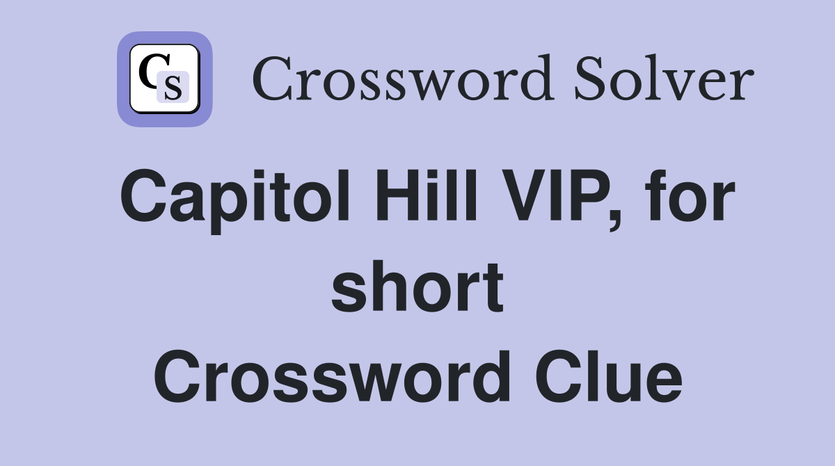 Capitol Hill VIP, for short Crossword Clue