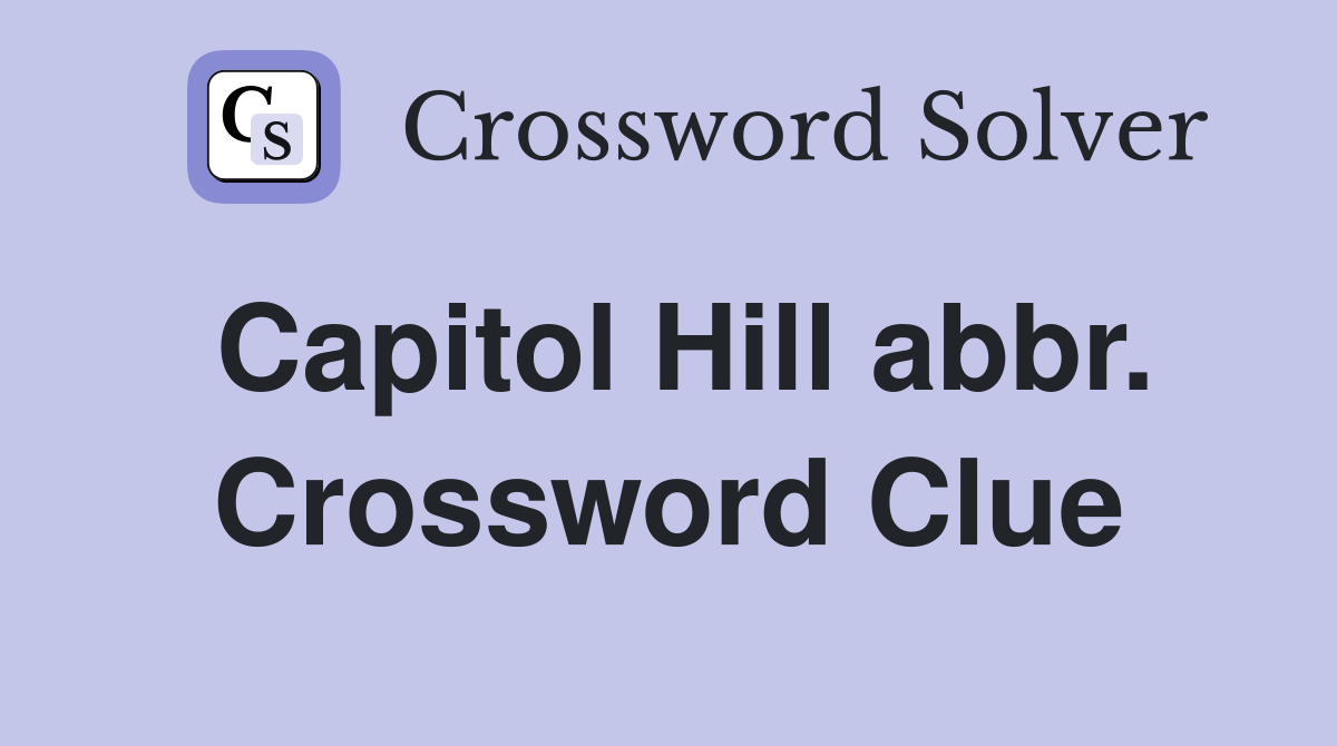 Capitol Hill abbr. Crossword Clue