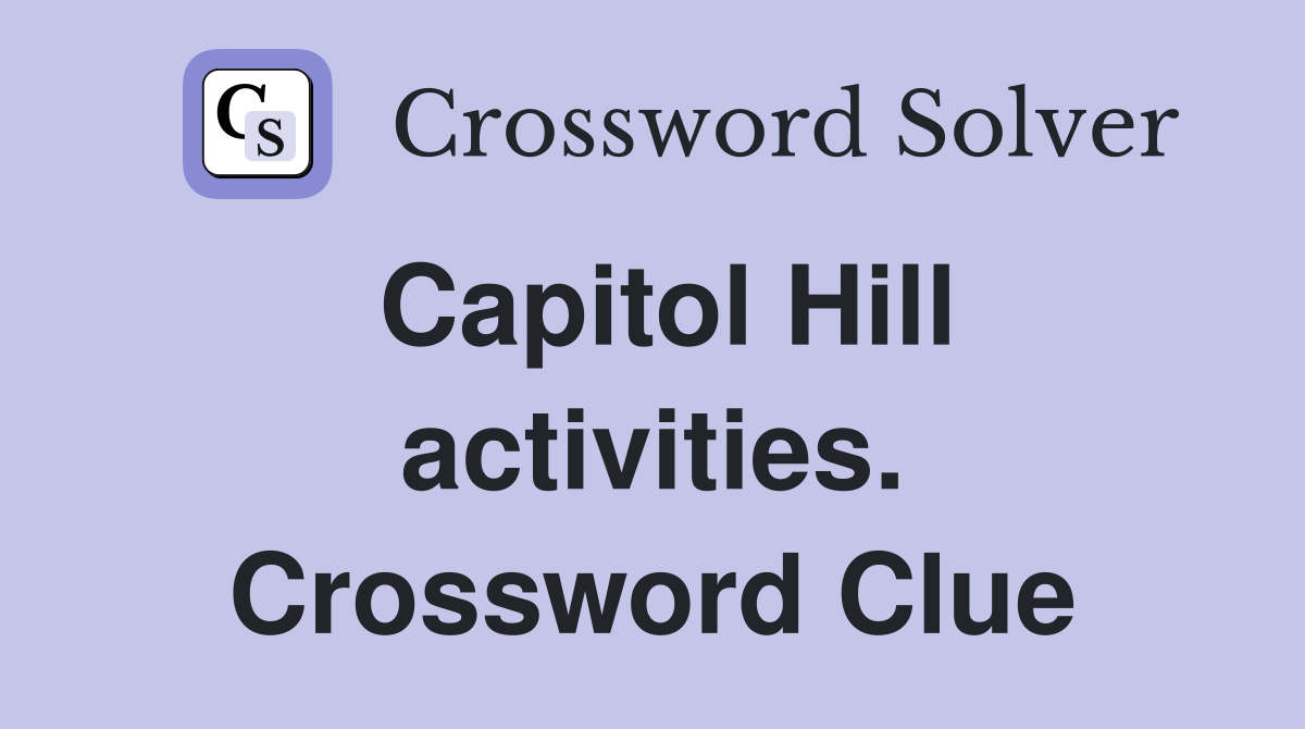 Capitol Hill activities. Crossword Clue