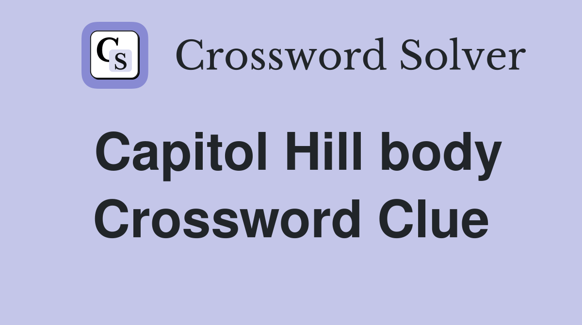 Capitol Hill body Crossword Clue