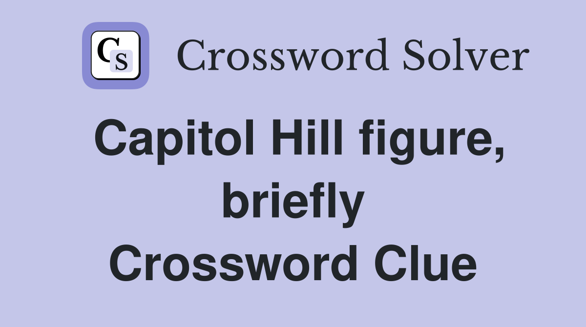 Capitol Hill figure, briefly Crossword Clue