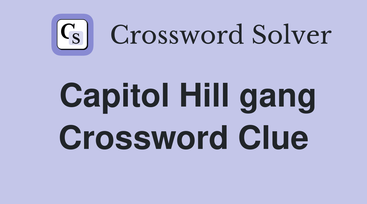 Capitol Hill gang Crossword Clue