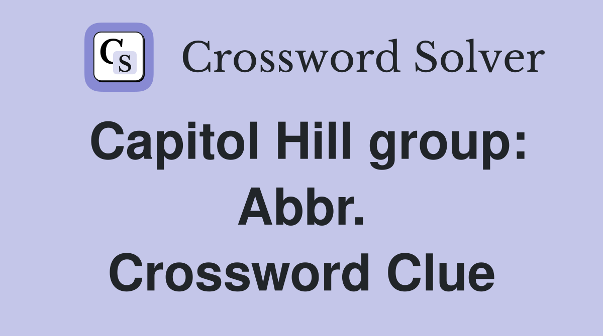 Capitol Hill group: Abbr. Crossword Clue