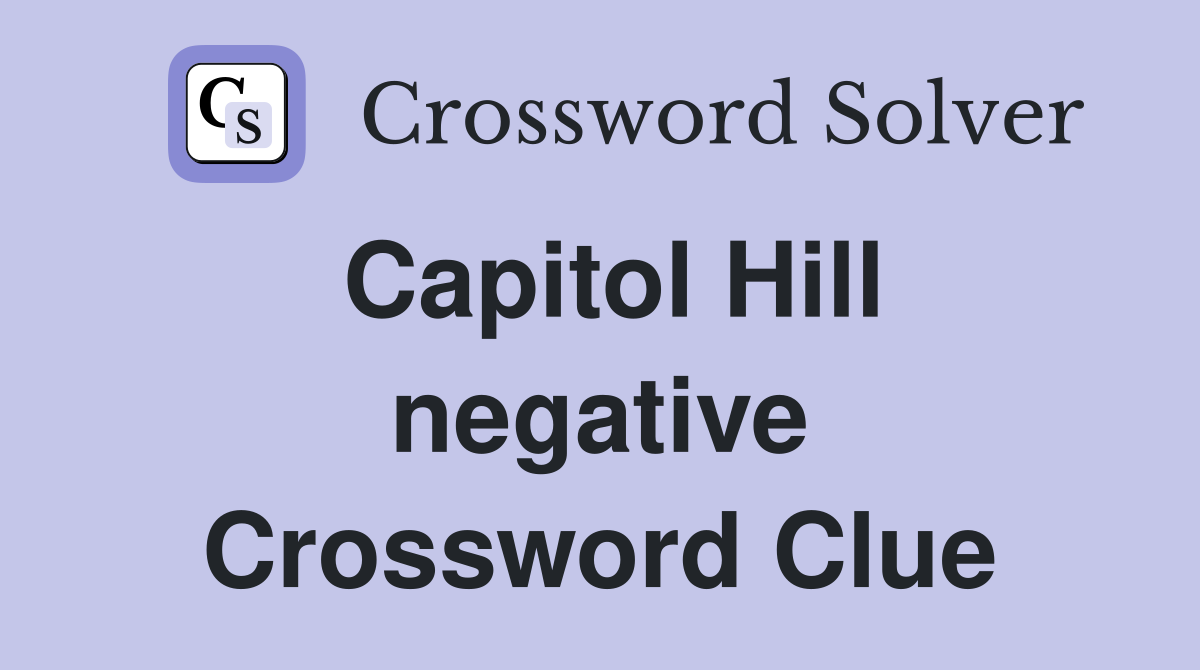 Capitol Hill negative Crossword Clue