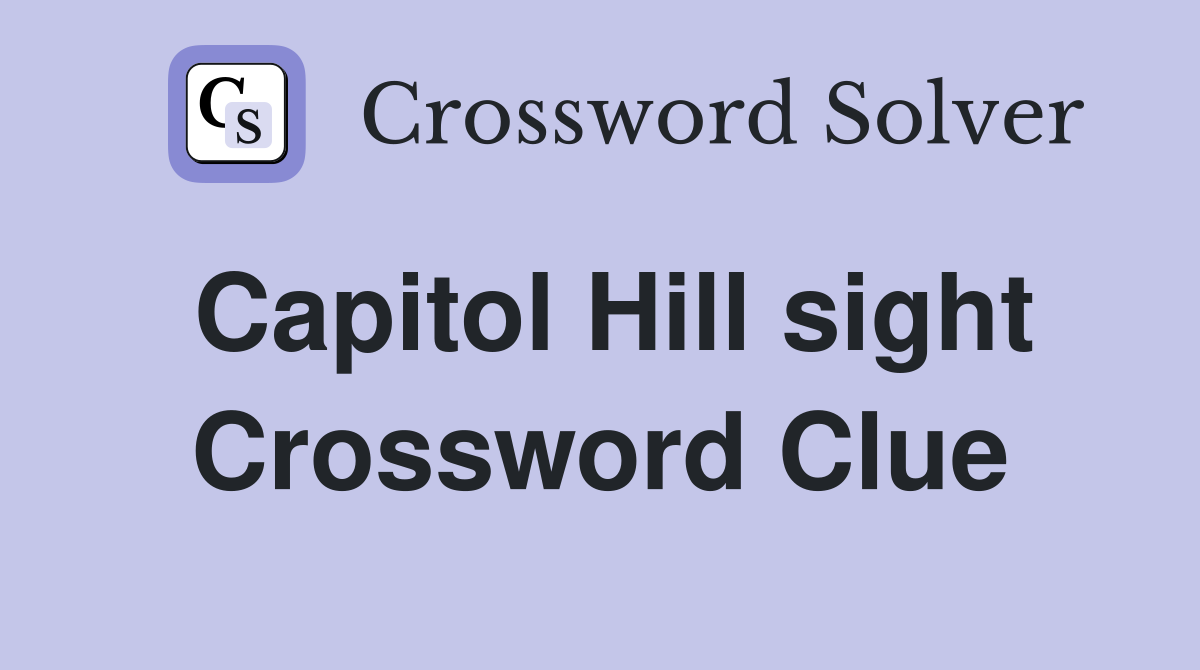 Capitol Hill sight Crossword Clue