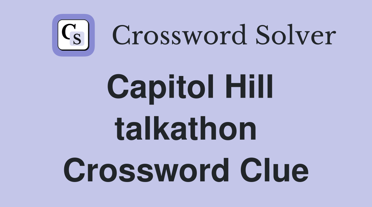Capitol Hill talkathon Crossword Clue