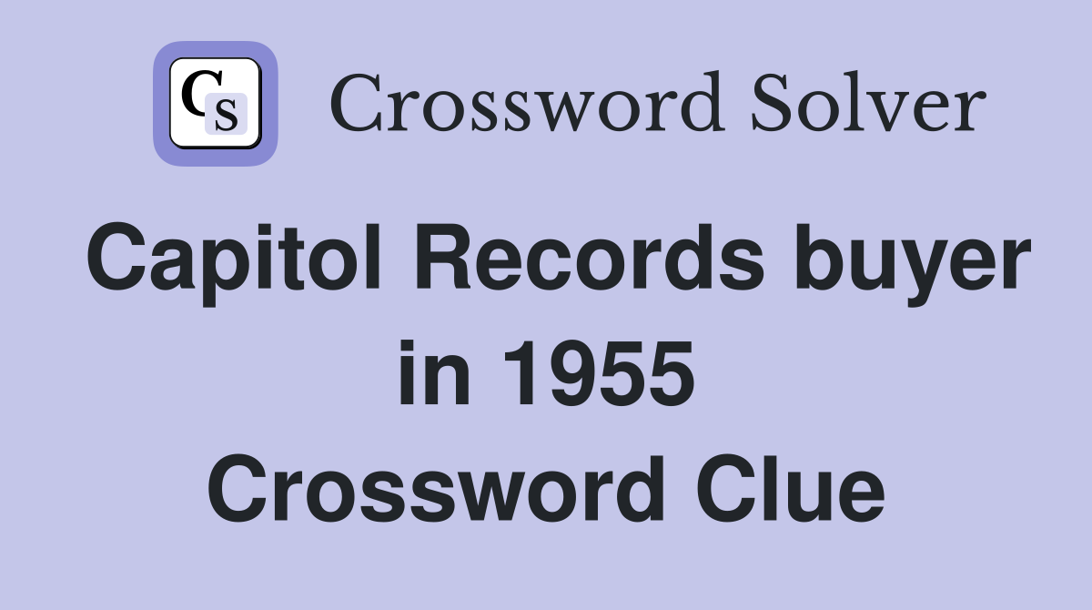 Capitol Records buyer in 1955 Crossword Clue