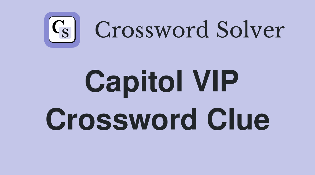 Capitol VIP Crossword Clue
