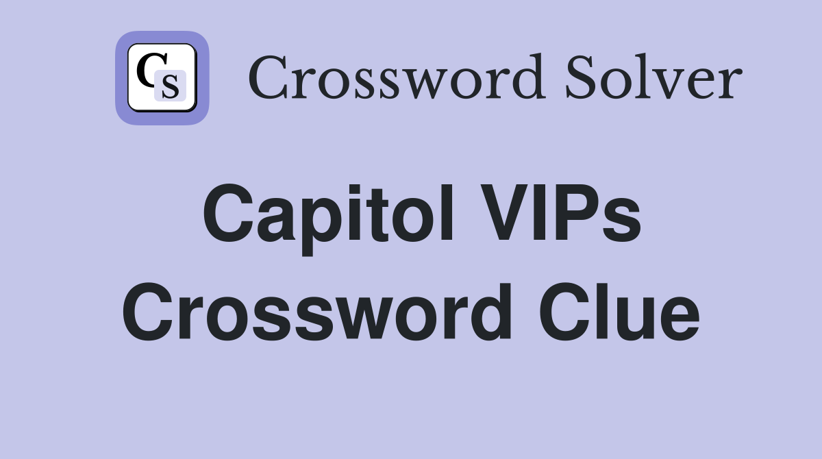 Capitol VIPs Crossword Clue