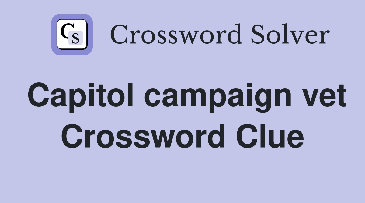 Capitol campaign vet Crossword Clue
