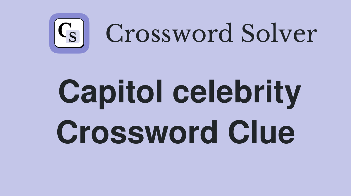 Capitol celebrity Crossword Clue