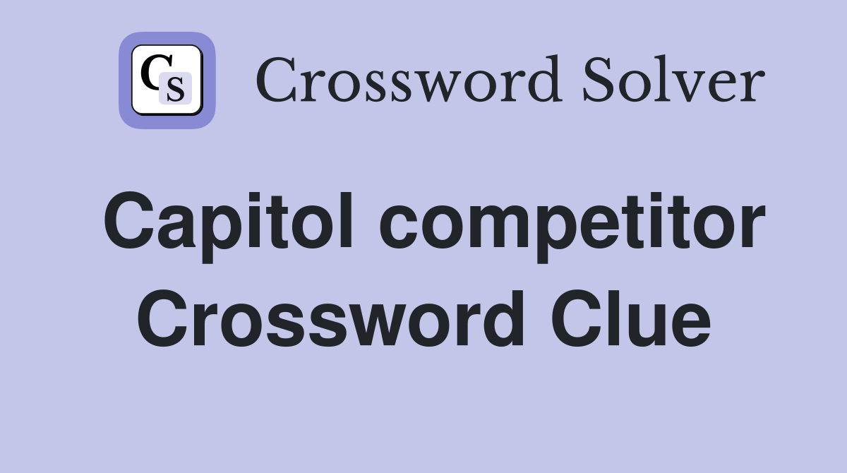 Capitol competitor Crossword Clue