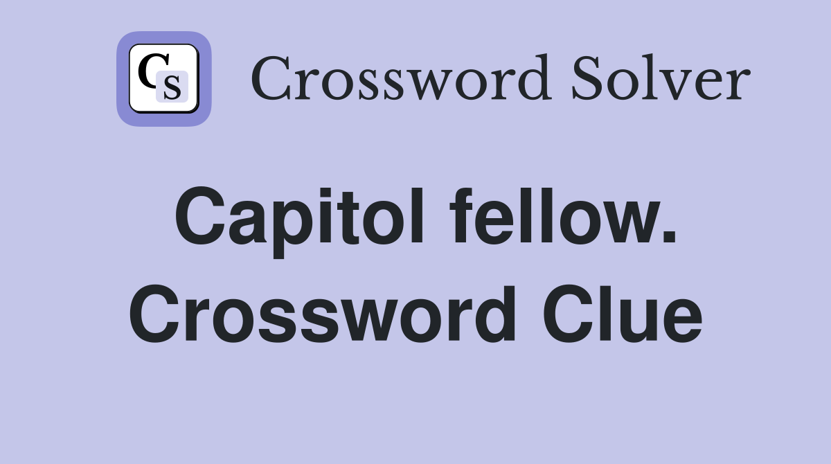 Capitol fellow. Crossword Clue