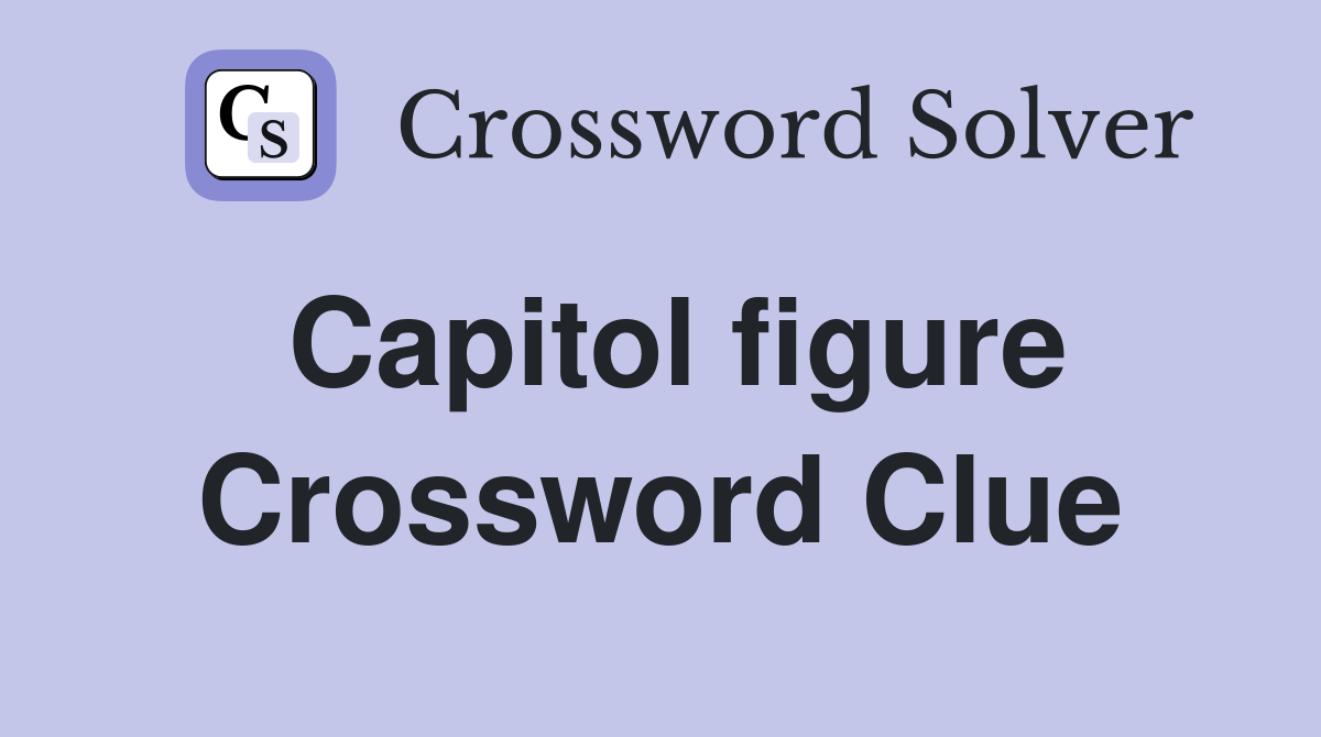 Capitol figure Crossword Clue
