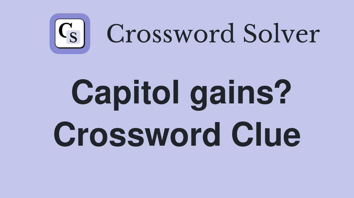 Capitol gains? Crossword Clue