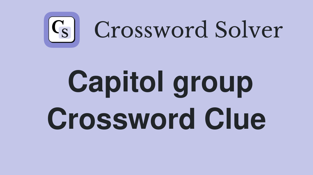 Capitol group Crossword Clue