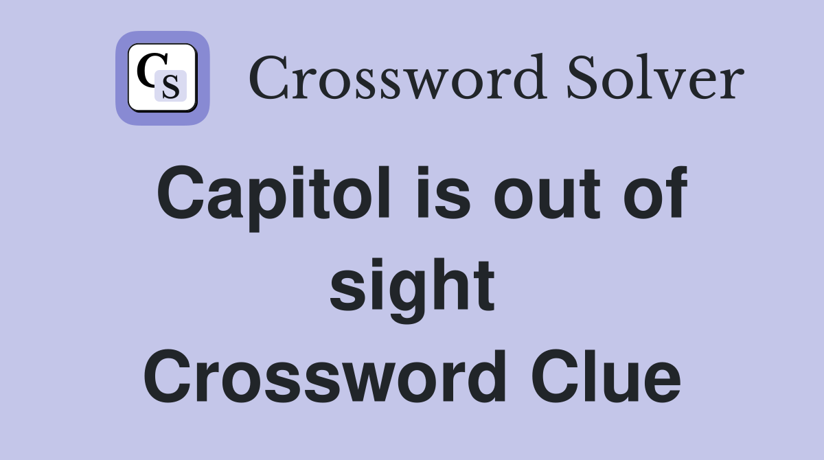 Capitol is out of sight Crossword Clue