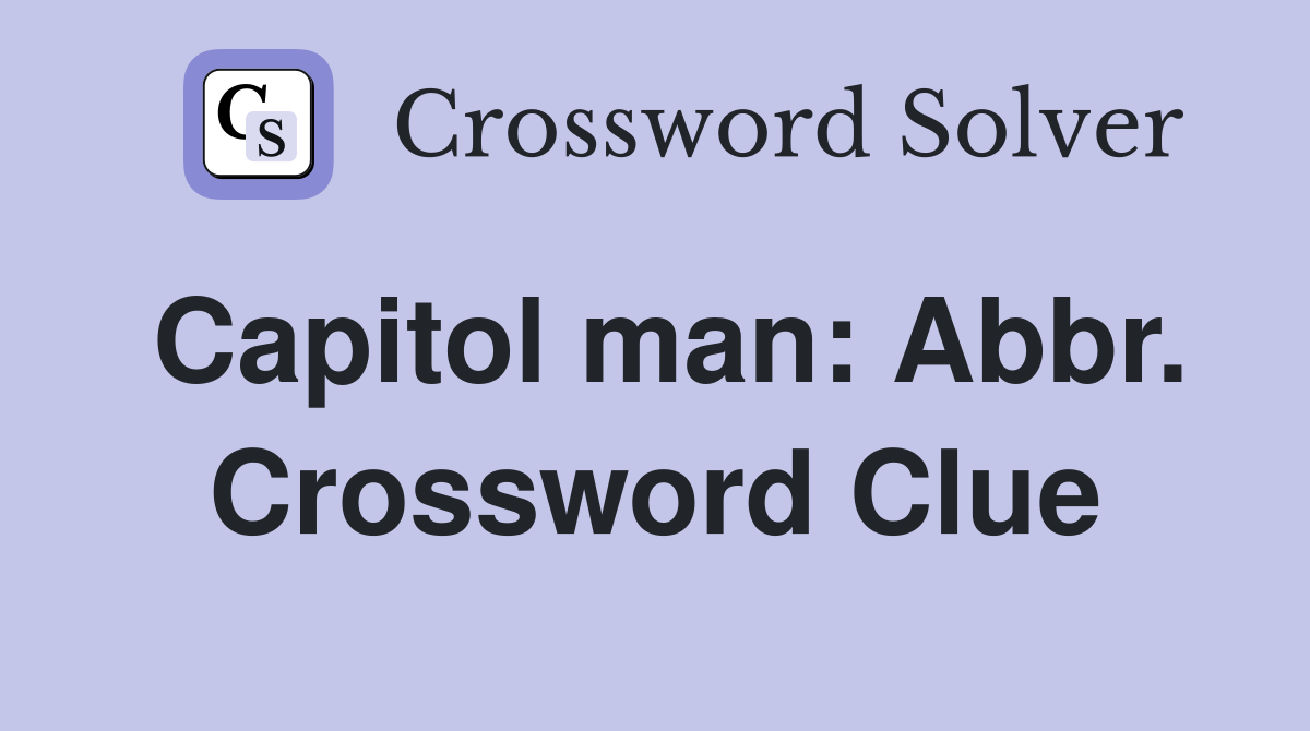Capitol man: Abbr. Crossword Clue
