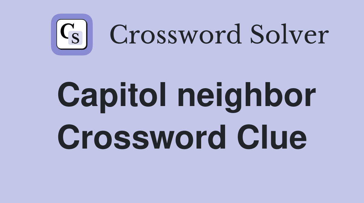 Capitol neighbor Crossword Clue