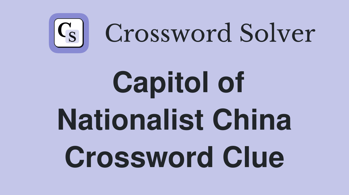 Capitol of Nationalist China Crossword Clue