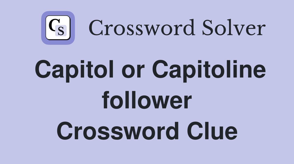 Capitol or Capitoline follower Crossword Clue