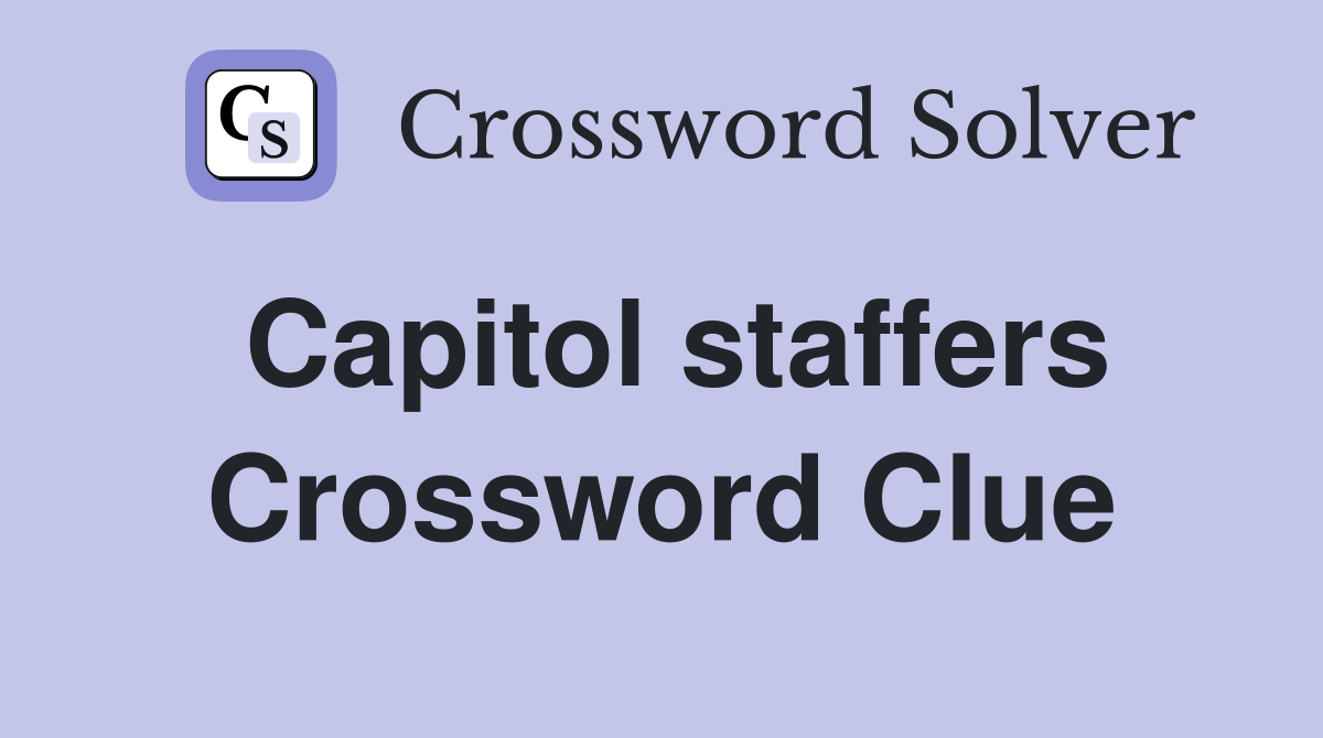 Capitol staffers Crossword Clue