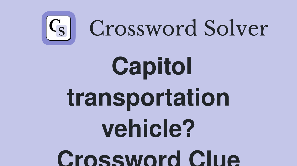 Capitol transportation vehicle? Crossword Clue