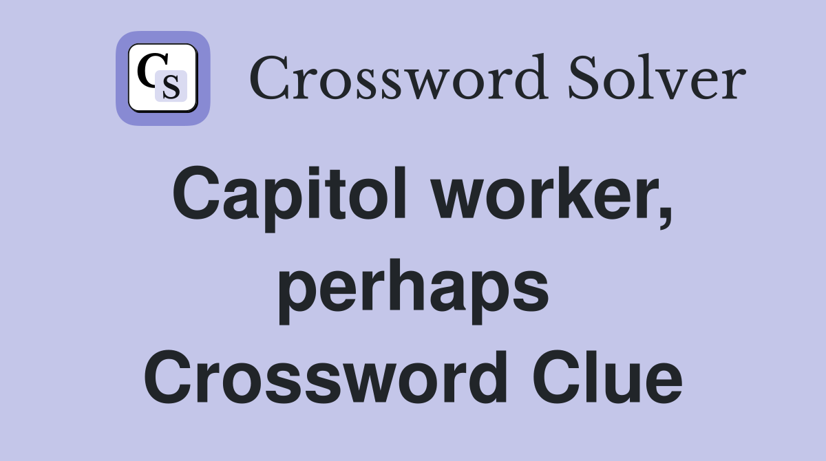 Capitol worker, perhaps Crossword Clue