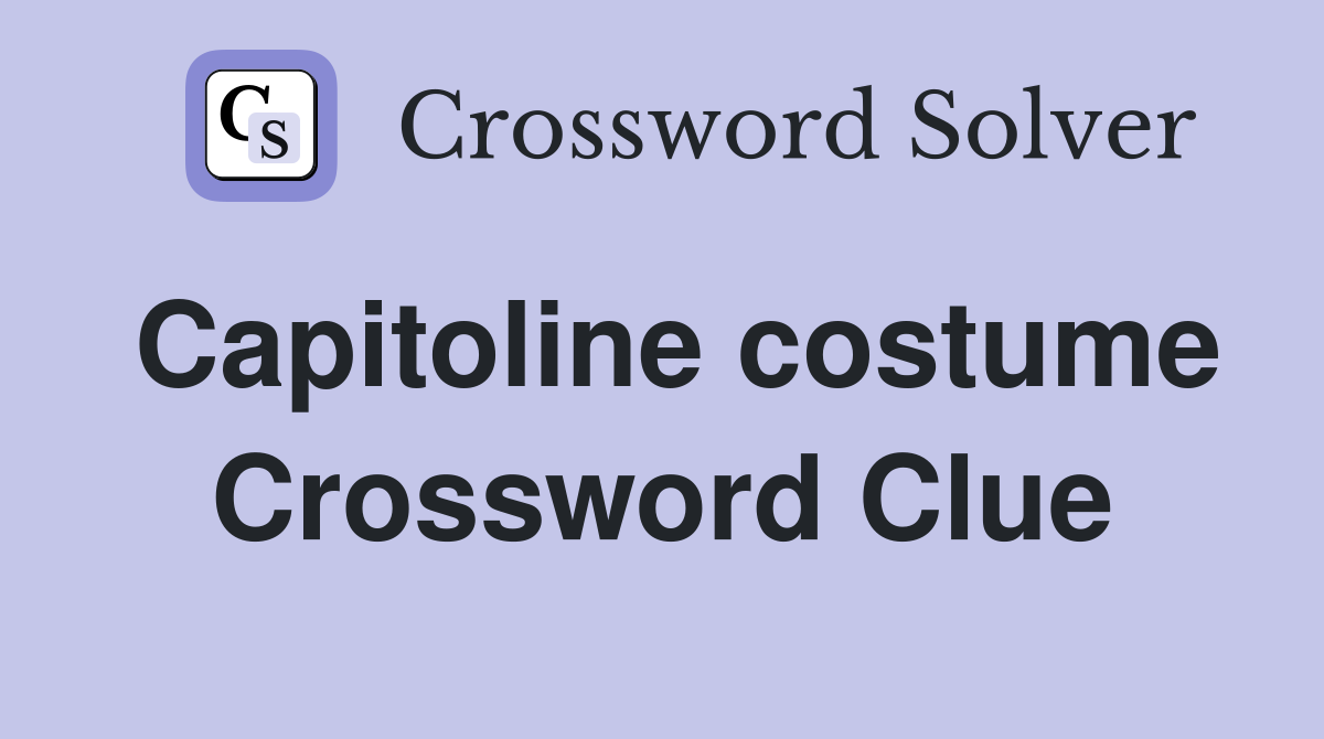 Capitoline costume Crossword Clue