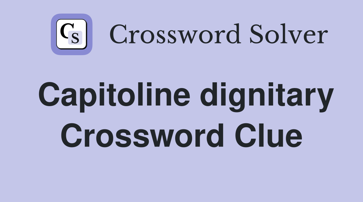 Capitoline dignitary Crossword Clue