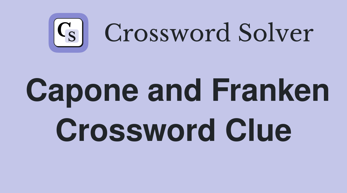 Capone and Franken Crossword Clue