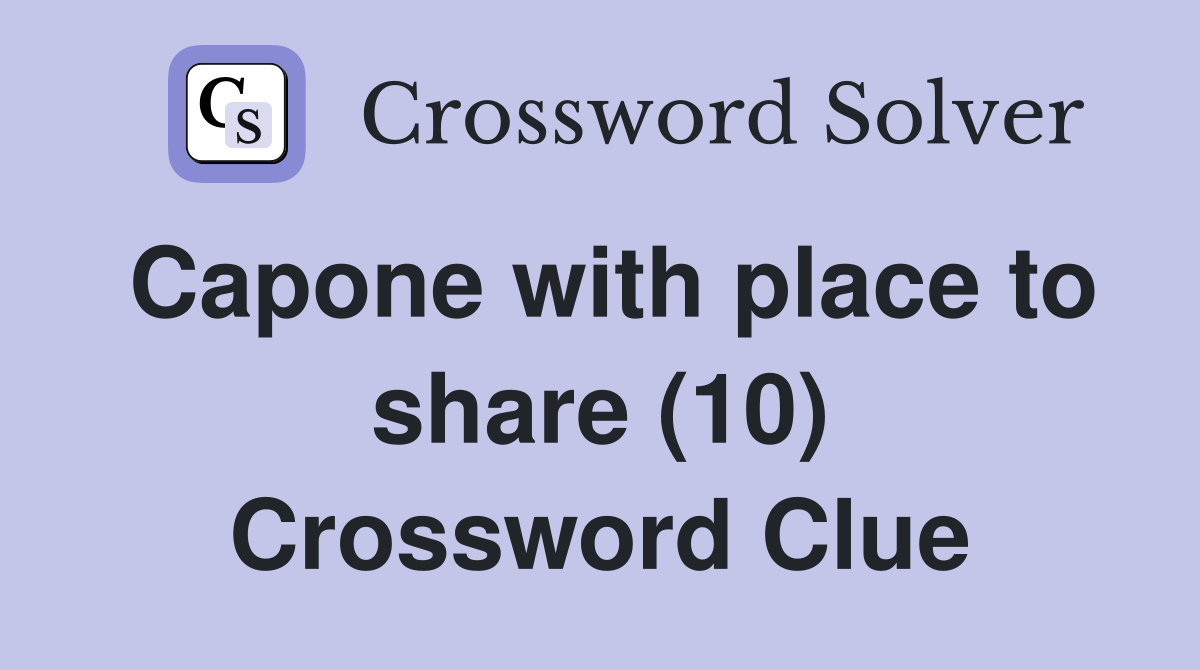 Capone with place to share (10) Crossword Clue